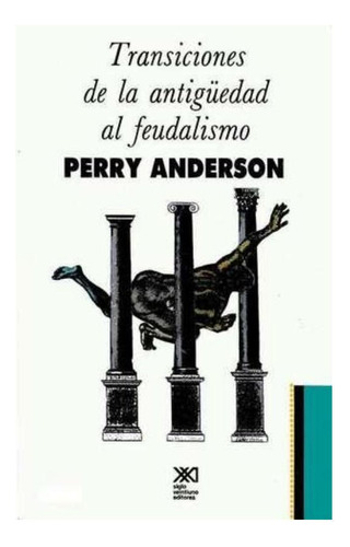 Transiciones De La Antigüedad Al Feudalismo - Perry Anderson