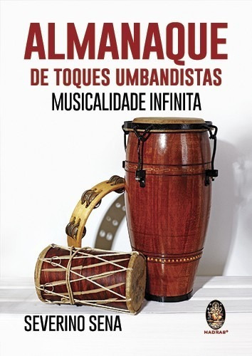 Almanaque De Toques Umbandista - Musicalidade Infinita, De Severino Senna. Editora Madras, Capa Mole Em Português, 2021