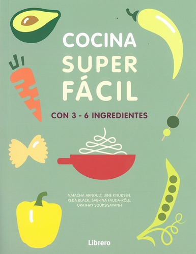 Cocina Super Facili Con 3 - 6 Ingredientes - Natacha/ Knudse