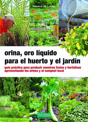 Libro Orina Oro Liquido Para El Huerto Y El Jardin - De L...