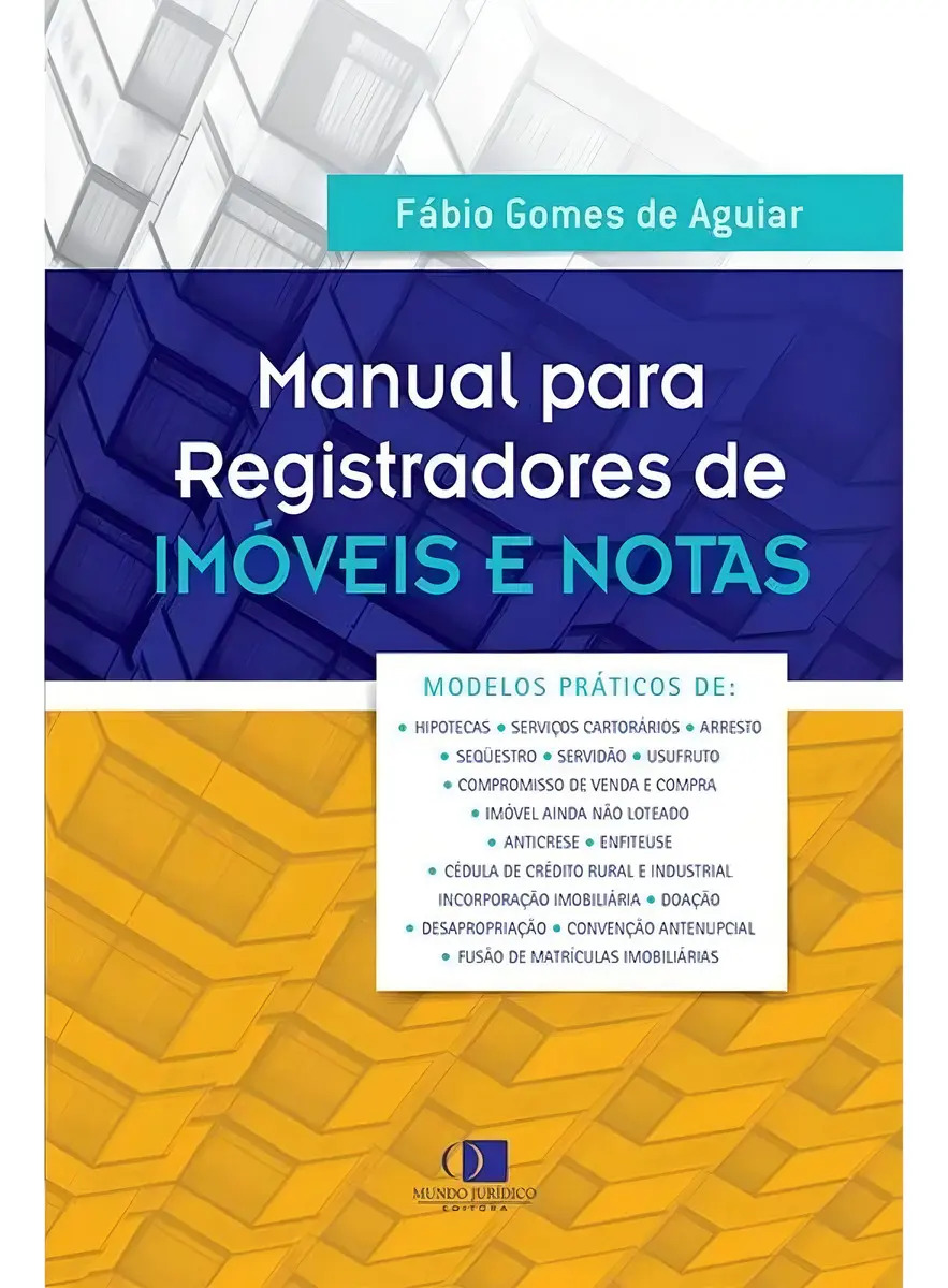 Manual Para Registradores De Imóveis E Notas (Gomes De Aguiar, Fábio) -modelos Práticos