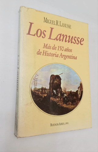 Los Lanusse - 150 Años Historia Argentina - Miguel Lanusse