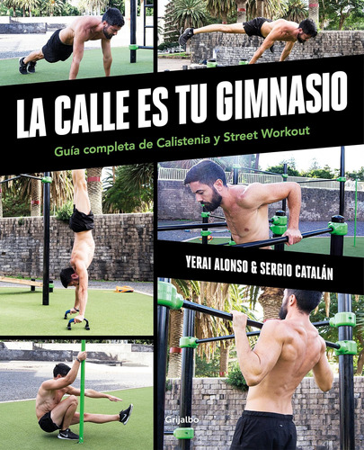 Libro: La Calle Es Tu Gimnasio: Guía Completa De Calistenia 