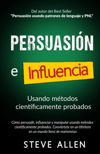 Persuasion Influencia Y Manipulacion Usando La Psicologia Hu