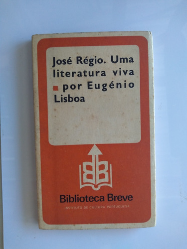 Livro - José Régio - Uma Literatura Viva - Eugénio Lisboa