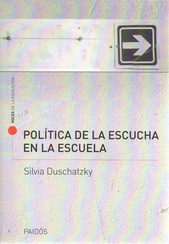 Política De La Escucha En La Escuela.( Duschatzky, Silvia )