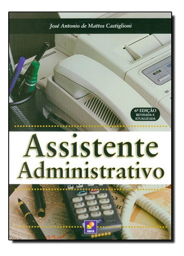 Assistente Administrativo, De Jose Antonio De Mattos Castiglioni. Editora Erica Em Português