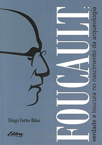 Libro Foucault Verdade E Loucura No Nascimento Da Arqueologi