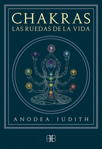 Chakras Las ruedas de la vida Judith Anodea Editorial Arkano Books