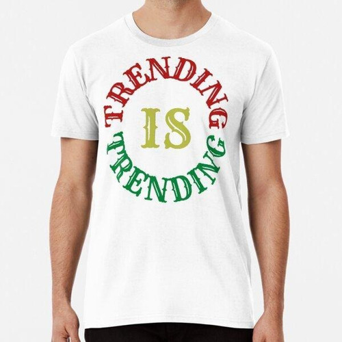 Remera La Tendencia De Las Redes Sociales Es Tendencia Algod