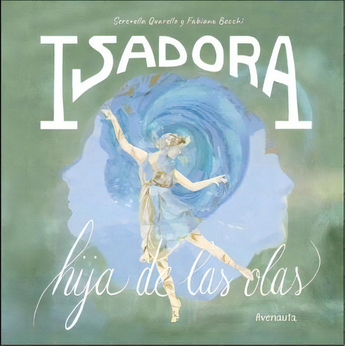 Isadora. Hija De Las Olas, De Quarello,serenella. Editorial Avenauta, Tapa Dura En Español
