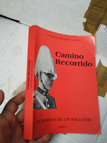 Libro Camino Recorrido Augusto Pinochet Tomo 1 1 Edición 