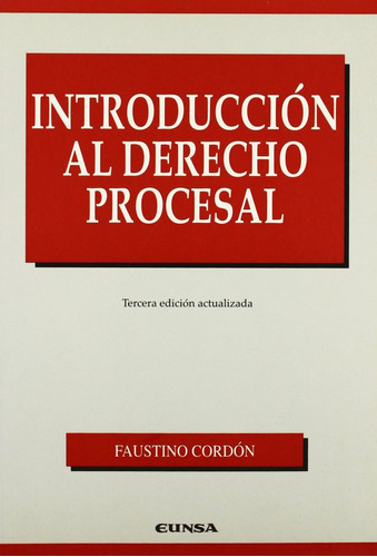 Introducciãâ³n Al Derecho Procesal, De Cordón Moreno, Faustino. Editorial Eunsa. Ediciones Universidad De Navarra, S.a., Tapa Blanda En Español