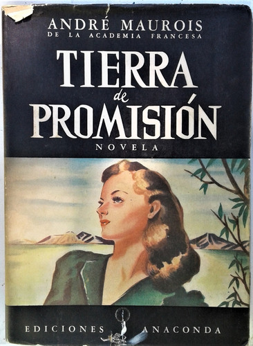 Tierra De Promision - Andre Maurois - Anaconda 1949