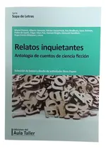 Comprar Relatos Inquietantes - Antologia De Cuentos De Ciencia Ficc, De Aa. Vv.. Editorial Del Aula Taller En Español