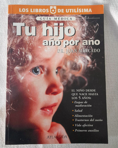 Tu Hijo Año Por Año - Juan Mercado - Los Libros De Utilísima