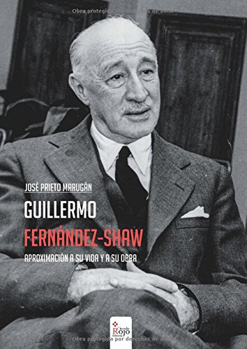 Guillermo Fernandez-shaw: Aproximacion A Su Vida Y A Su Obra