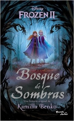 Frozen 2. Bosque De Sombras - Kamilla Benko