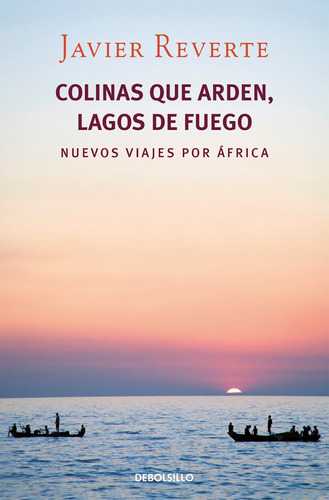 Colinas Que Arden, Lagos De Fuego - Reverte, Javier - *