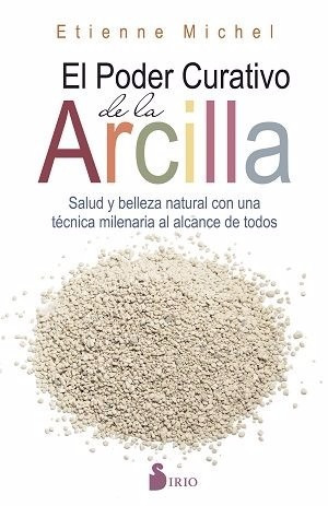 El Poder Curativo De La Arcilla - Etienne Michel