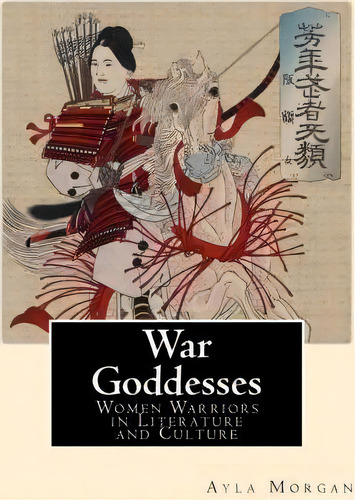 War Goddesses, De Ayla Morgan. Editorial Createspace Independent Publishing Platform, Tapa Blanda En Inglés