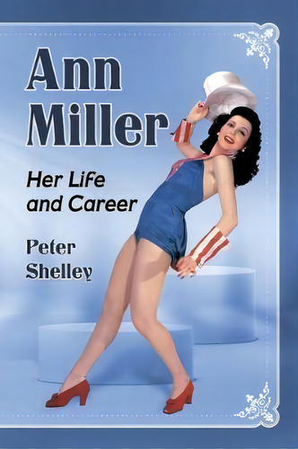 Ann Miller : Her Life And Career, De Peter Shelley. Editorial Mcfarland & Co Inc, Tapa Blanda En Inglés