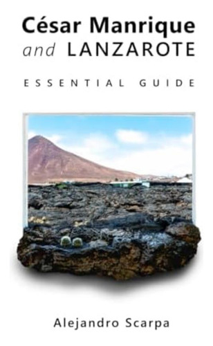 Libro: César Manrique And Lanzarote: Essential Guide