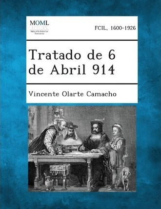 Tratado De 6 De Abril 914 - Vincente Olarte Camacho