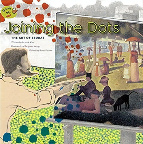 Joining The Dots: The Art Of Seurat - 1ªed.(2017), De In Sook Kim. Editora Big And Small, Capa Mole, Edição 1 Em Inglês, 2017