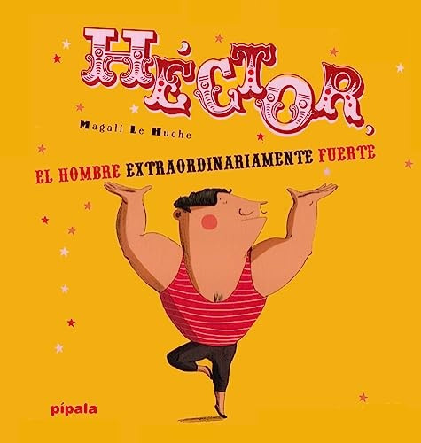 Hector El Hombre Extraordinariamente Fuerte - Le Huche Magal