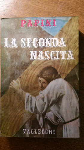 La Seconda Nascita / Giovanni Papini (en Italiano)