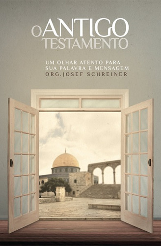 O Antigo testamento: Um Olhar Atento para sua palavra e mensagem, de  Schreiner, Josef. Editora Hagnos Ltda, capa mole em português, 2013