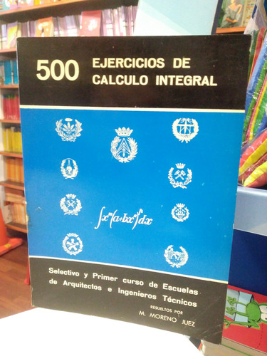 Libro 500 Ejercicios De Cálculo Integral 