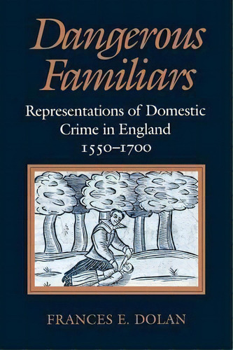 Dangerous Familiars, De Ms Frances E. Dolan. Editorial Cornell University Press, Tapa Blanda En Inglés