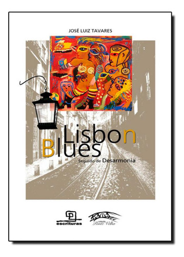 Lisbon Blues - Col. Ponte Velha, De José Luiz Tavares. Editora Escrituras, Capa Mole Em Português