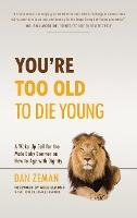 Libro You're Too Old To Die Young : A Wake-up Call For Th...