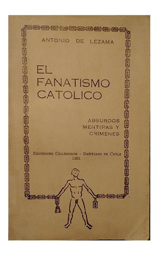 El Fanatismo Católico, Antonio De Lezama