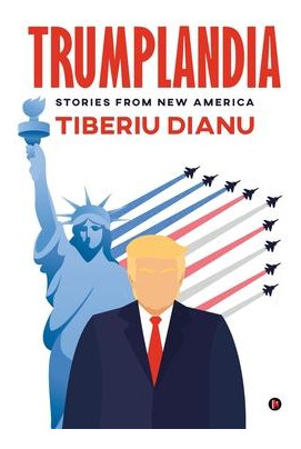 Libro Trumplandia : Stories From New America - Tiberiu Di...