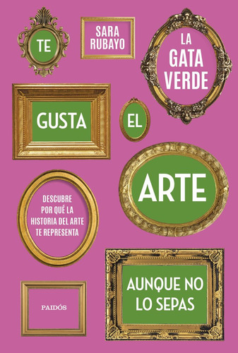 Te Gusta El Arte Aunque No Lo Sepas ( Libro Original )