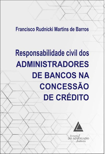 Libro Responsabilidade C Adm Ban Conc De Credito 01ed 21 De
