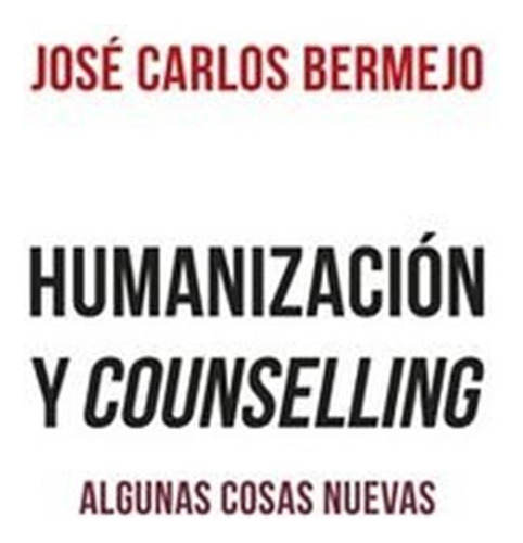 Humanizacion Y Counselling - Bermejo Mi,jose Carlos