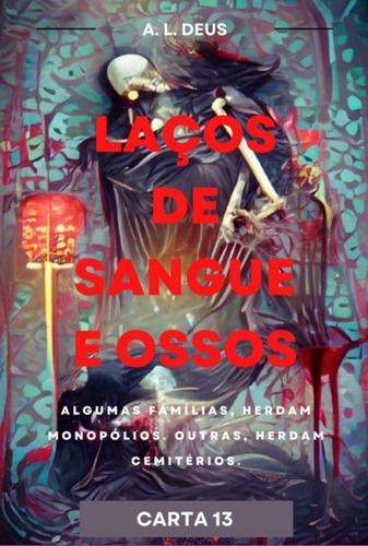 Laços De Sangue E Ossos: Carta 13, De A. L. Deus. Série Não Aplicável, Vol. 1. Editora Clube De Autores, Capa Mole, Edição 1 Em Português, 2022