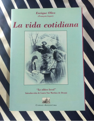 La Vida Cotidiana Enrique Oliva Ciudad Argentina 1a Ed 2003 