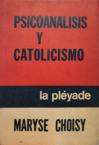 Psicoanálisis Y Catolicismo Maryse Choisy