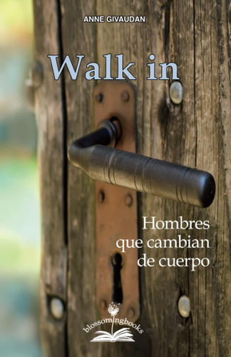 Libro: Walk In: Hombres Que Cambian De Cuerpo. (spanish Edit