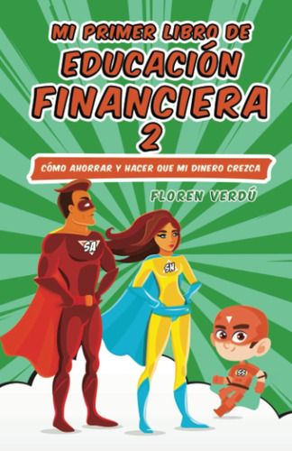 Libro: Mi Primer Libro De Educación Financiera 2: Cómo Ahorr