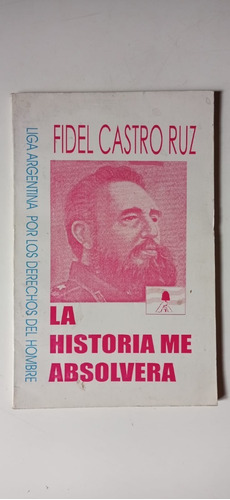 La Historia Me Absolverá Fidel Castro Derecho Del Hombre