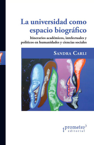 La Universidad Como Espacio Biografico - Carli Sandra (lib 