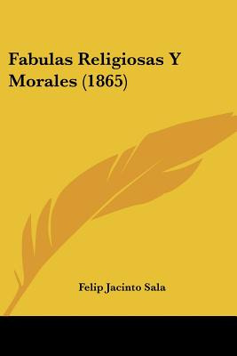Libro Fabulas Religiosas Y Morales (1865) - Sala, Felip J...