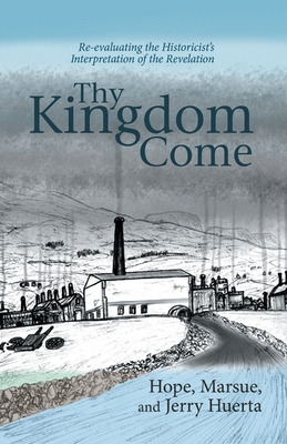 Libro Thy Kingdom Come: Re-evaluating The Historicist's I...